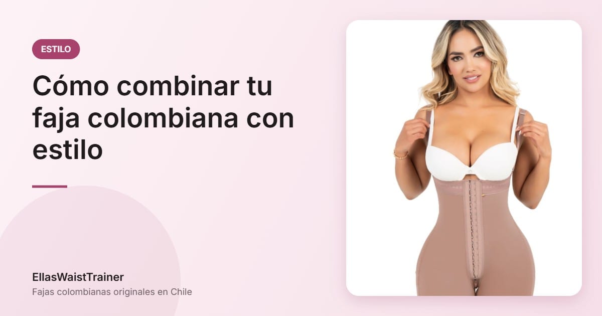 Descubre el arte de combinar fajas colombianas con estilo 7 Cómo combinar tu faja colombiana con estilo - EllasWaistTrainer