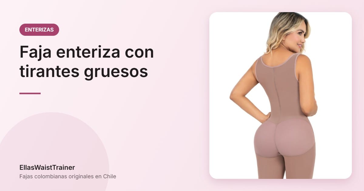 Faja enteriza con tirantes gruesos: dale soporte a tu figura 7 Faja enteriza con tirantes gruesos - EllasWaistTrainer