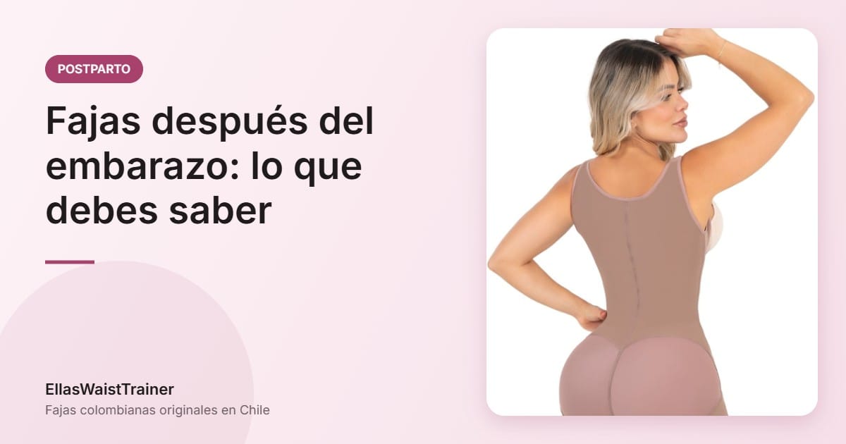 Fajas después del embarazo: ¡todo lo que quieres saber! 4 Fajas después del embarazo: lo que debes saber - EllasWaistTrainer