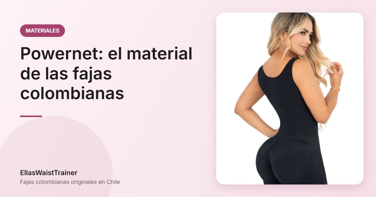 Powernet, el material más usado 5 Powernet: el material de las fajas colombianas - EllasWaistTrainer