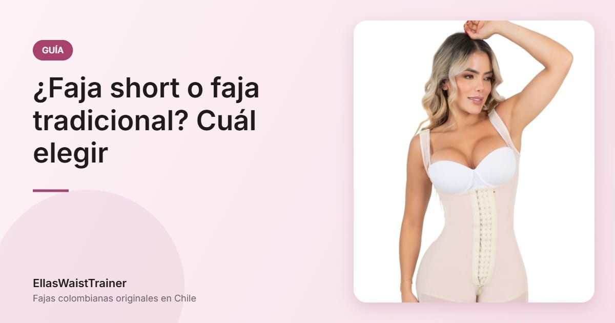¿Fajas short o fajas normales? Descubre cuál es la mejor faja 6 ¿Faja short o faja tradicional? Cuál elegir - EllasWaistTrainer