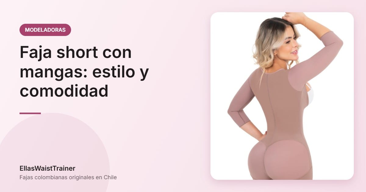 La faja short con mangas: estilo y comodidad en uno 3 Faja short con mangas: estilo y comodidad - EllasWaistTrainer