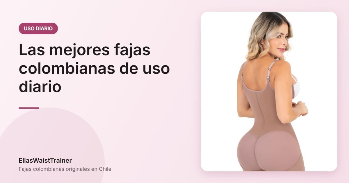 Las mejores fajas colombianas de uso diario 1 Las mejores fajas colombianas de uso diario - EllasWaistTrainer