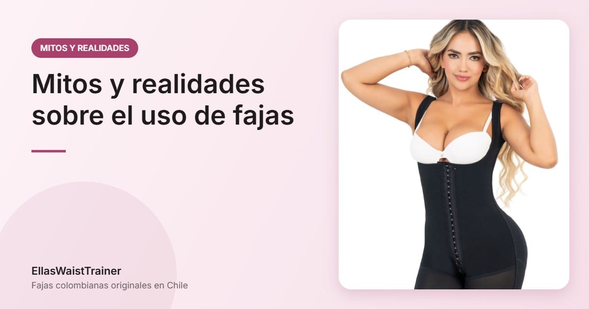 Los mitos y realidades sobre el uso de fajas 8 Mitos y realidades sobre el uso de fajas - EllasWaistTrainer